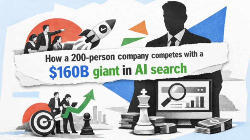 How a 200-person company competes with a $160B giant in AI search